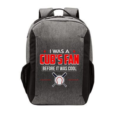I Was A CubS Fan Before It Was Cool Vector Backpack