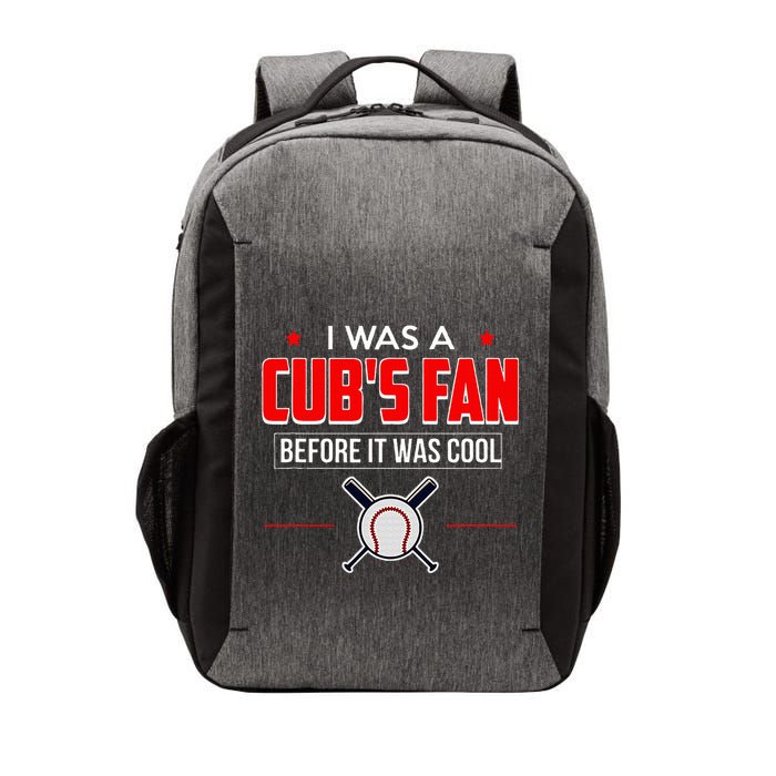 I Was A CubS Fan Before It Was Cool Vector Backpack