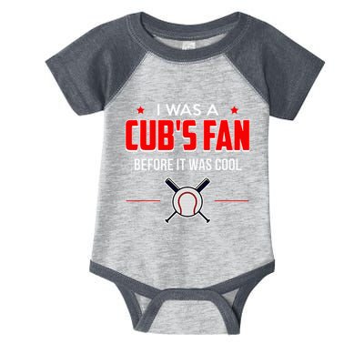 I Was A CubS Fan Before It Was Cool Infant Baby Jersey Bodysuit