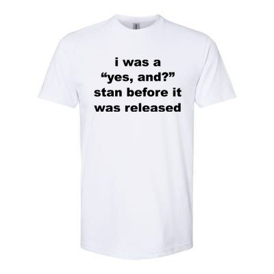 I Was A Yes And Stan Before It Was Released Softstyle CVC T-Shirt