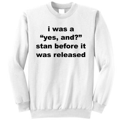 I Was A Yes And Stan Before It Was Released Sweatshirt