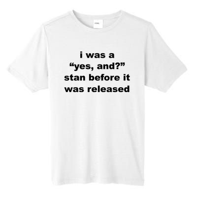 I Was A Yes And Stan Before It Was Released Tall Fusion ChromaSoft Performance T-Shirt