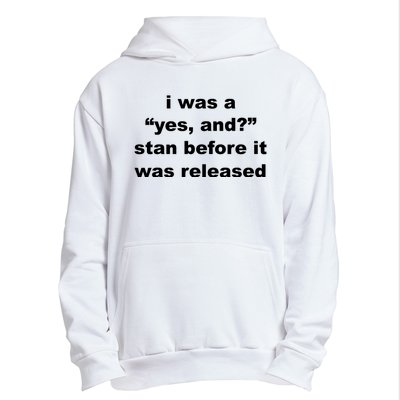 I Was A Yes And Stan Before It Was Released Urban Pullover Hoodie