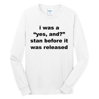 I Was A Yes And Stan Before It Was Released Tall Long Sleeve T-Shirt