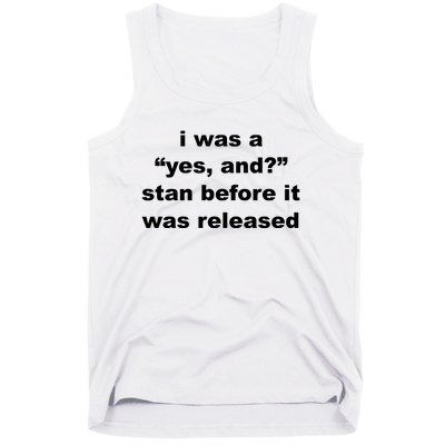 I Was A Yes And Stan Before It Was Released Tank Top