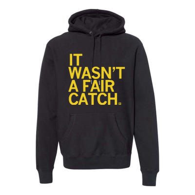 It Wasn’T A Fair Catch Premium Hoodie