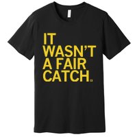 It Wasn’T A Fair Catch Premium T-Shirt