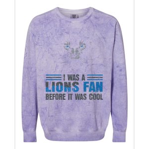 I Was A Lions Fan Before It Was Cool Fan Lions Blue Eyes Us Colorblast Crewneck Sweatshirt