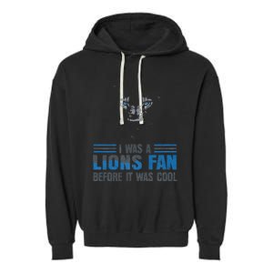 I Was A Lions Fan Before It Was Cool Fan Lions Blue Eyes Us Garment-Dyed Fleece Hoodie