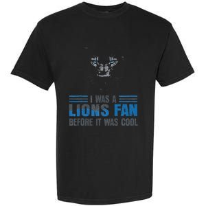 I Was A Lions Fan Before It Was Cool Fan Lions Blue Eyes Us Garment-Dyed Heavyweight T-Shirt