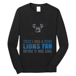 I Was A Lions Fan Before It Was Cool Fan Lions Blue Eyes Us Long Sleeve Shirt