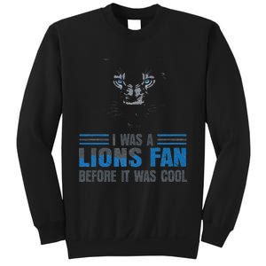 I Was A Lions Fan Before It Was Cool Fan Lions Blue Eyes Us Sweatshirt