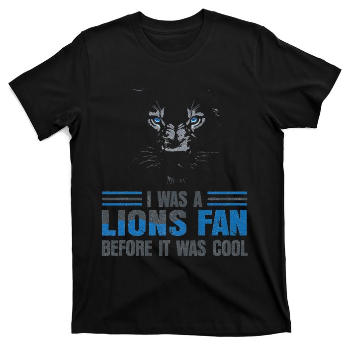 I Was A Lions Fan Before It Was Cool Fan Lions Blue Eyes Us T-Shirt