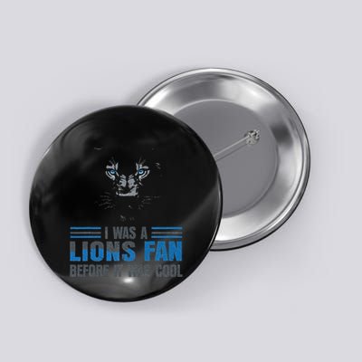 I Was A Lions Fan Before It Was Cool Fan Lions Blue Eyes Us Button