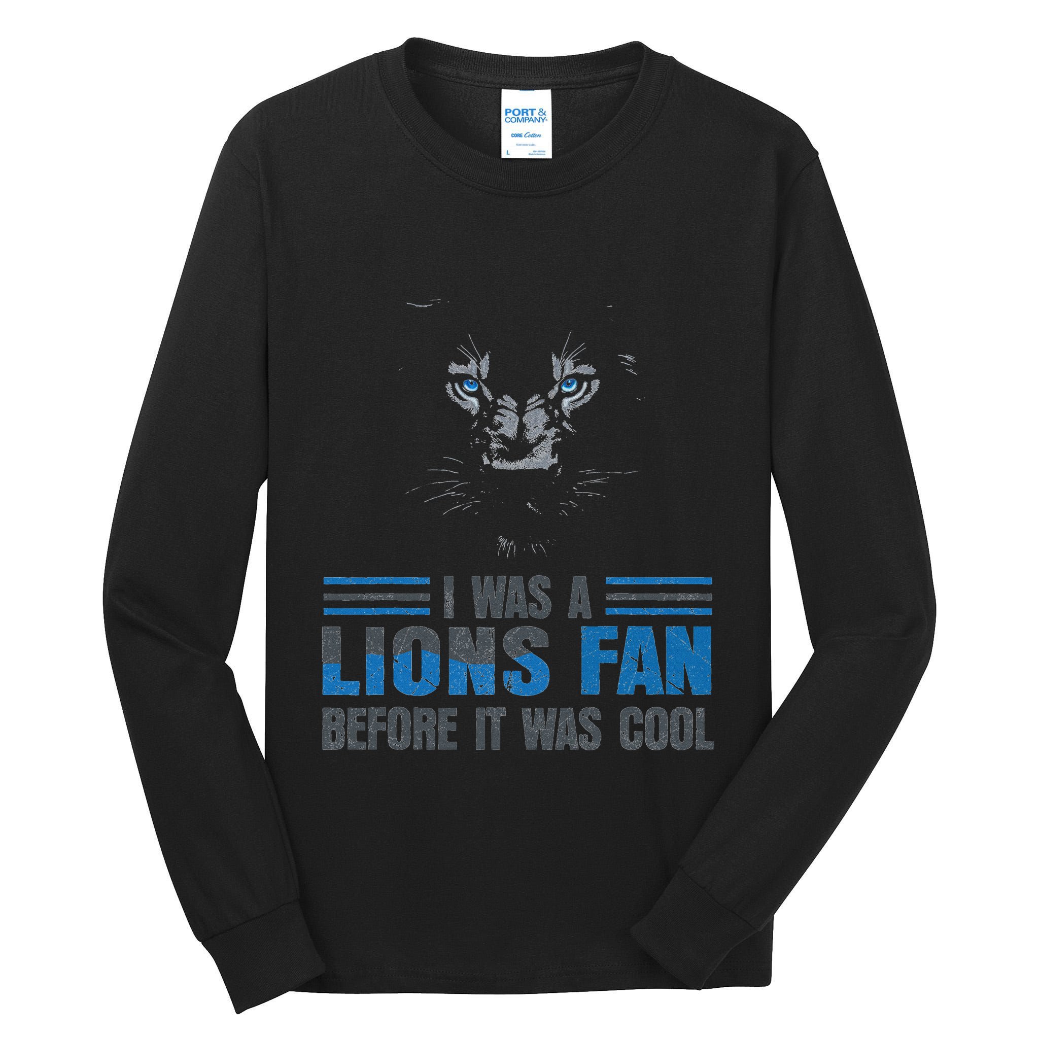 I Was A Lions Fan Before It Was Cool Fan Lions Blue Eyes Us Tall Long Sleeve T-Shirt