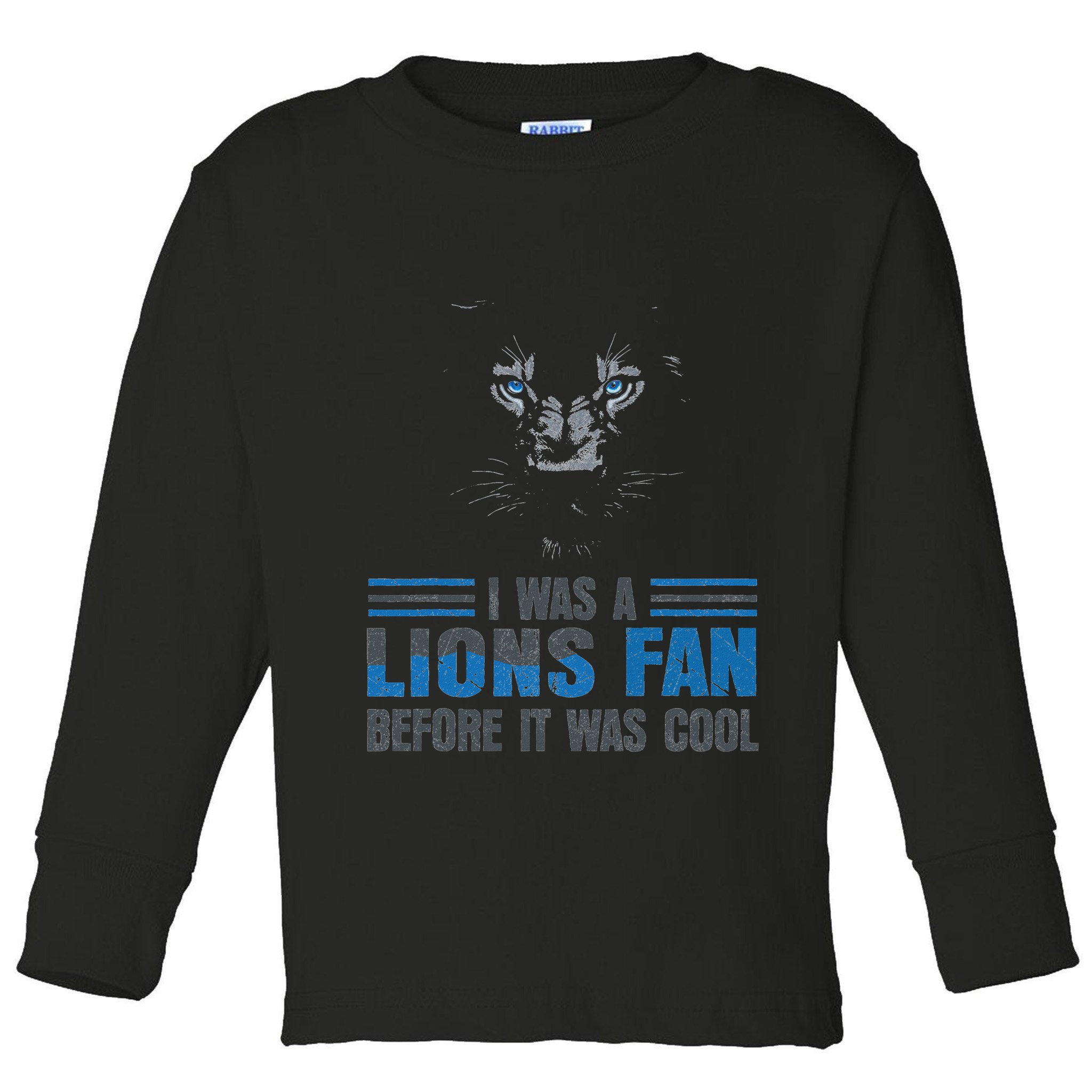 I Was A Lions Fan Before It Was Cool Fan Lions Blue Eyes Us Toddler Long Sleeve Shirt