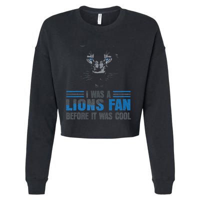 I Was A Lions Fan Before It Was Cool Fan Lions Blue Eyes Us Cropped Pullover Crew