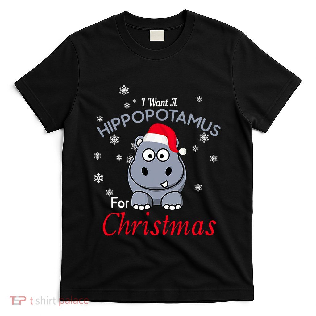 I Want A Hippopotamus For Christmas Hippo Xmas T-Shirt