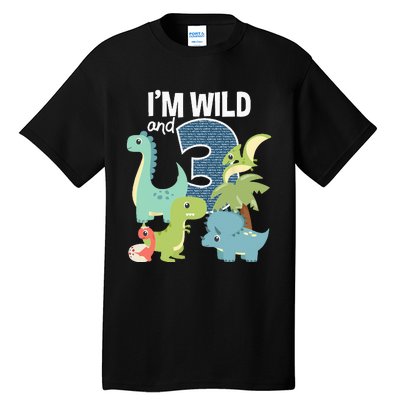 Im Wild And 3 Dinosaurs Theme Birthday Dinosaur Party Tall T-Shirt