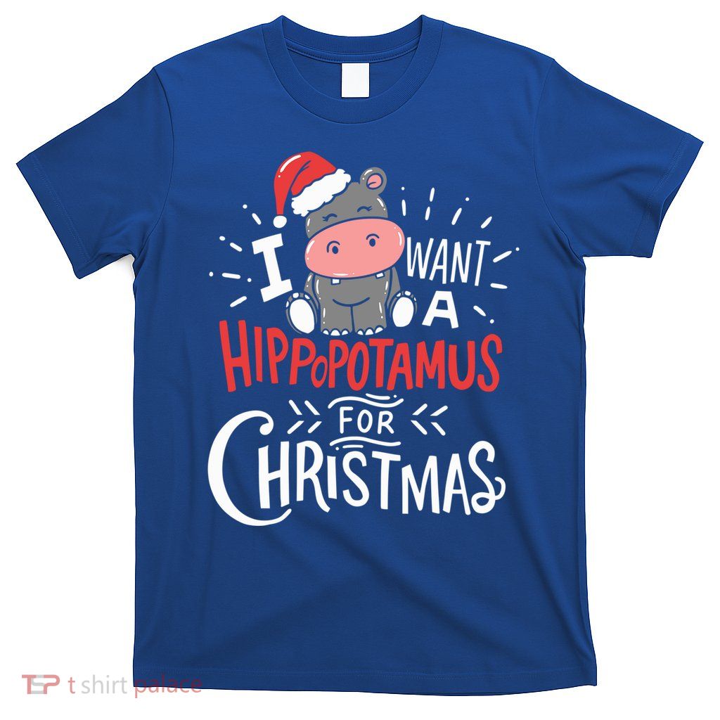I Want A Hippopotamus For Christmas Xmas Hippo Gift T-Shirt