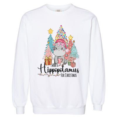 I Want A Hippopotamus Christmas Garment-Dyed Sweatshirt