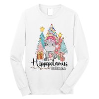 I Want A Hippopotamus Christmas Long Sleeve Shirt