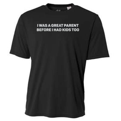 I Was A Great Parent Before I Had Too Cooling Performance Crew T-Shirt