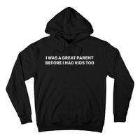 I Was A Great Parent Before I Had Too Hoodie