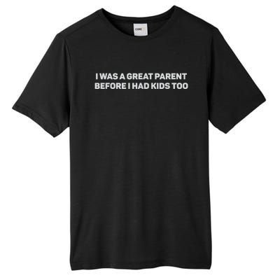 I Was A Great Parent Before I Had Too Tall Fusion ChromaSoft Performance T-Shirt