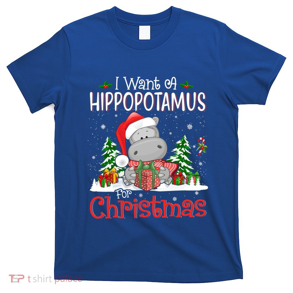 I Want A Hippopotamus For Christmas Xmas Hippo For Gift T-Shirt