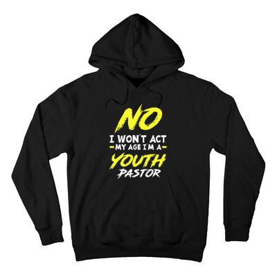 I Wont Act My Age Im A Pastor Christian Hoodie