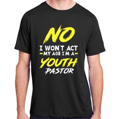 I Wont Act My Age Im A Pastor Christian Adult ChromaSoft Performance T-Shirt