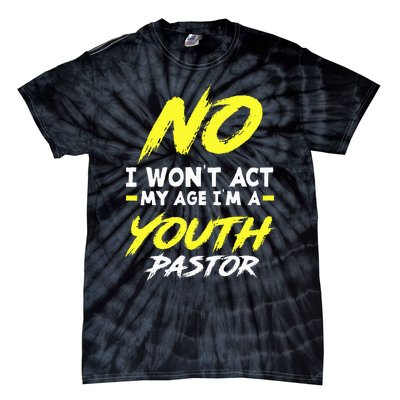 I Wont Act My Age Im A Pastor Christian Tie-Dye T-Shirt