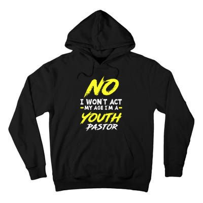 I Wont Act My Age Im A Pastor Christian Tall Hoodie