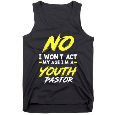 I Wont Act My Age Im A Pastor Christian Tank Top