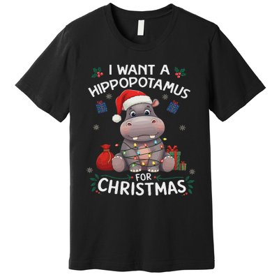 I Want A Hippopotamus For Christmas Xmas Lover Funny Premium T-Shirt