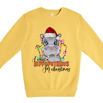 I Want A Hippopotamus For Christmas Funny Hippo Cute Gift Premium Crewneck Sweatshirt