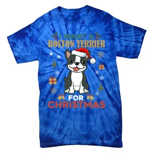 I Want A Boston Terrier For Christmas Cute Dog Lover Pajama Meaningful Gift Tie-Dye T-Shirt