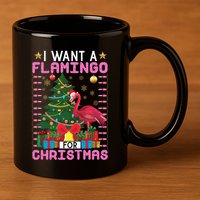 I Want A Flamingo For Christmas Ugly Sweater Flamingo Gift 11oz C Handle Ceramic Mug