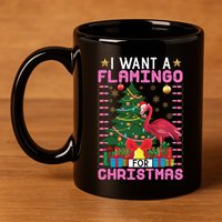I Want A Flamingo For Christmas Ugly Sweater Flamingo Gift 11oz C Handle Ceramic Mug