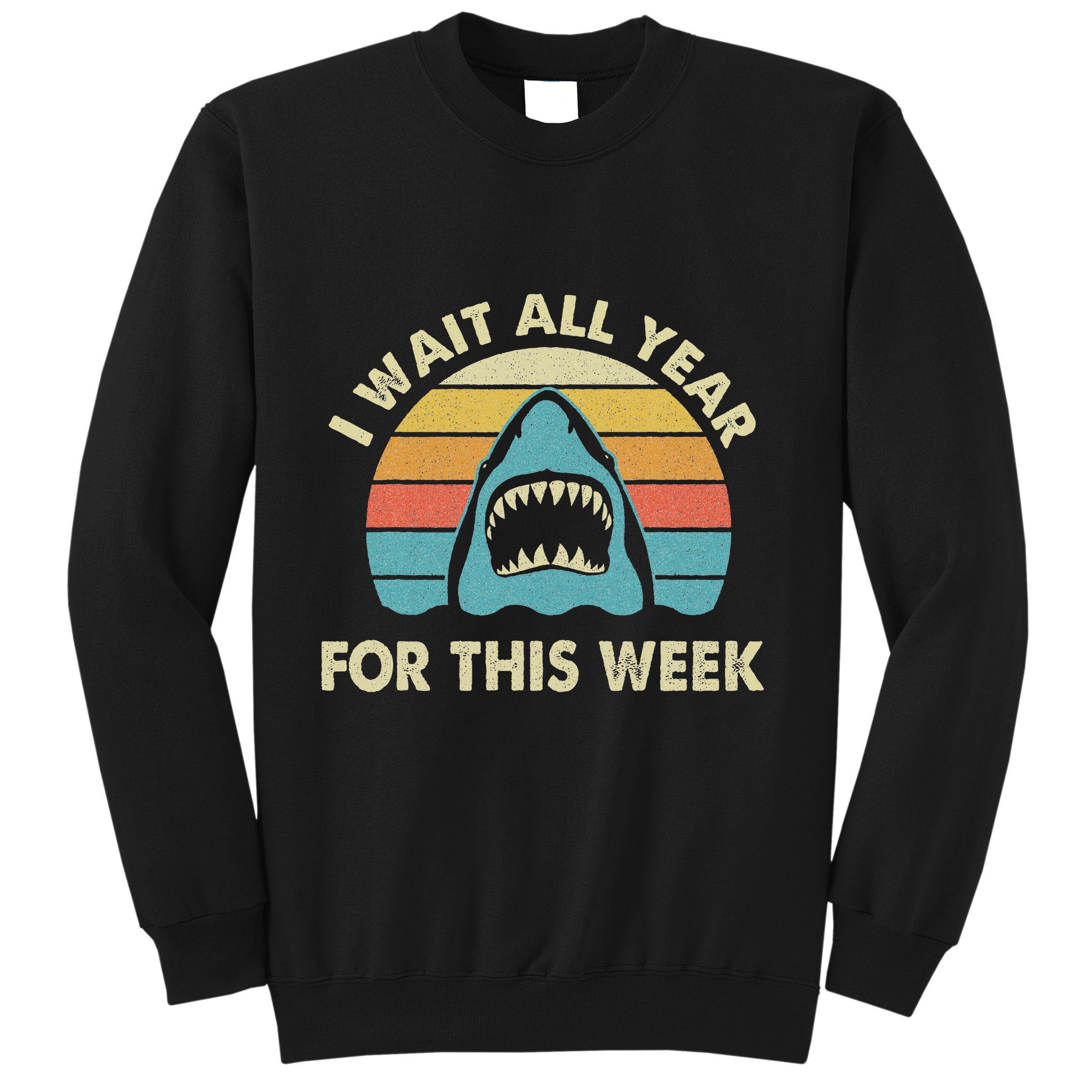 I Wait All Year For This Week Shark Lover Ocean Wildlife Sweatshirt