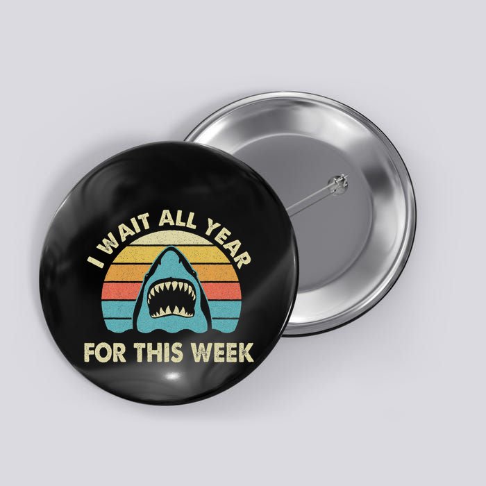I Wait All Year For This Week Shark Lover Ocean Wildlife Button