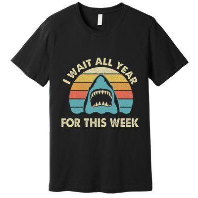 I Wait All Year For This Week Shark Lover Ocean Wildlife Premium T-Shirt