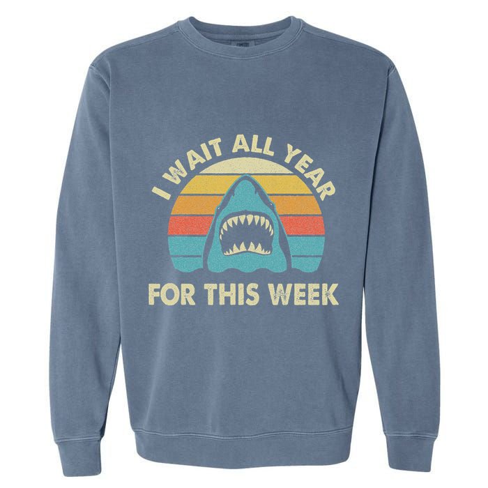 I Wait All Year For This Week Shark Lover Ocean Wildlife Garment-Dyed Sweatshirt
