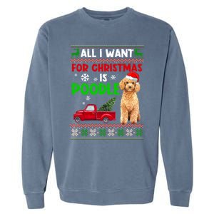 I Want A Poodle For Christmas Ugly Sweater Dog Xmasoutfit Gift Garment-Dyed Sweatshirt