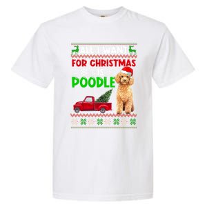 I Want A Poodle For Christmas Ugly Sweater Dog Xmasoutfit Gift Garment-Dyed Heavyweight T-Shirt