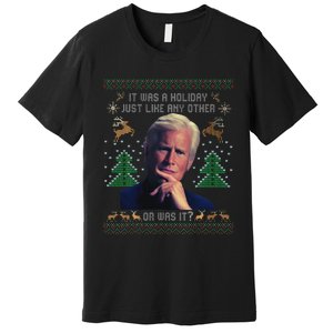 It Was A Holiday Like Any Other Or Was It Ugly Christmas Premium T-Shirt