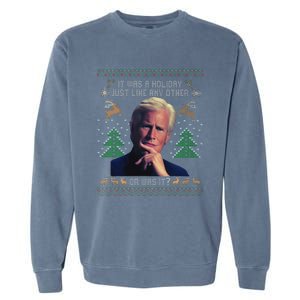 It Was A Holiday Like Any Other Or Was It Ugly Christmas Garment-Dyed Sweatshirt