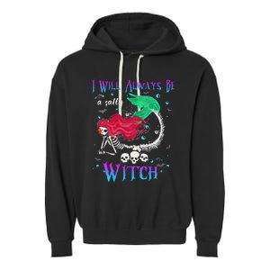 I Will Always Be A Salty Witch Halloween Mermaid Skeleton Garment-Dyed Fleece Hoodie