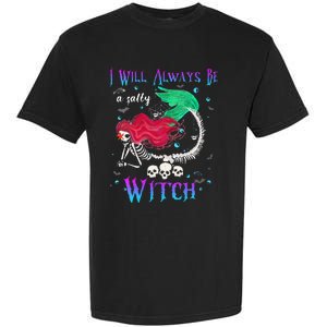 I Will Always Be A Salty Witch Halloween Mermaid Skeleton Garment-Dyed Heavyweight T-Shirt